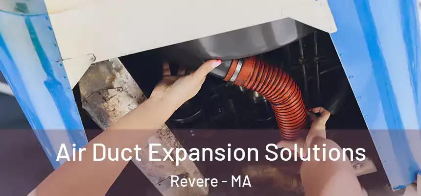  Air Duct Expansion Solutions Revere - MA