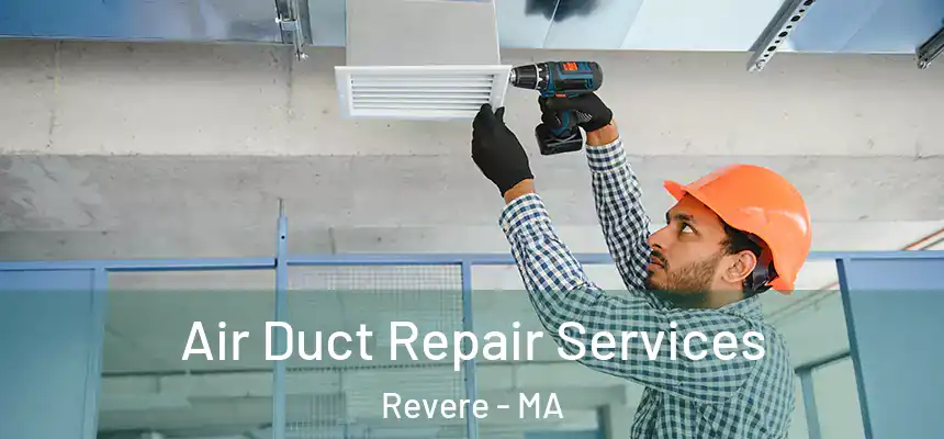 Air Duct Repair Services Revere - MA