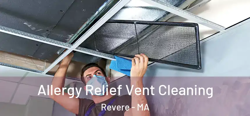  Allergy Relief Vent Cleaning Revere - MA
