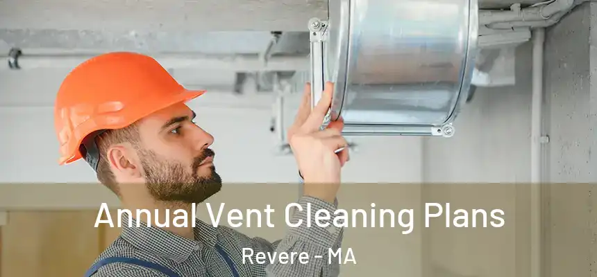 Annual Vent Cleaning Plans Revere - MA