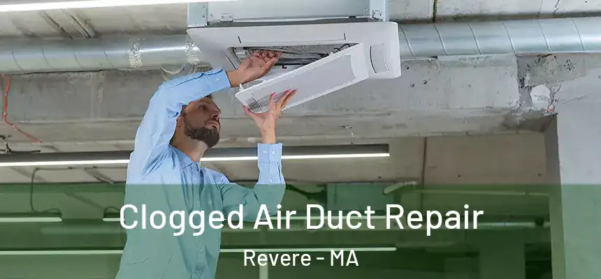 Clogged Air Duct Repair Revere - MA