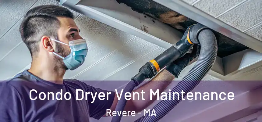 Condo Dryer Vent Maintenance Revere - MA
