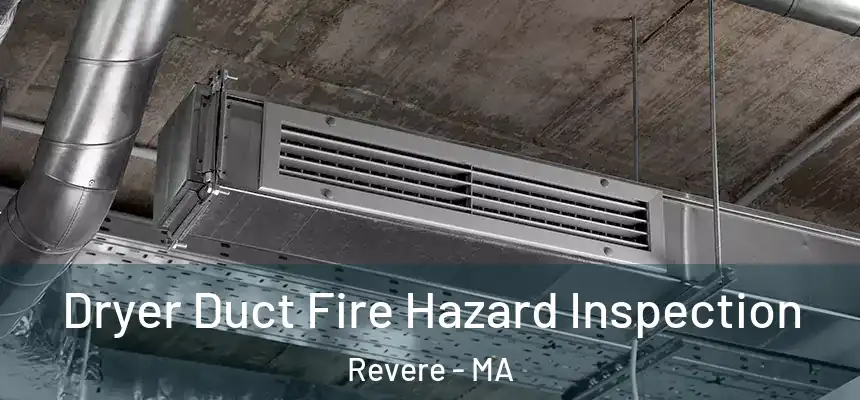 Dryer Duct Fire Hazard Inspection Revere - MA