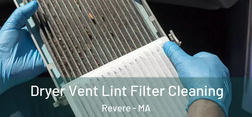 Dryer Vent Lint Filter Cleaning Revere - MA