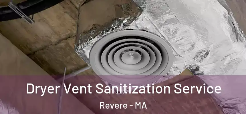 Dryer Vent Sanitization Service Revere - MA