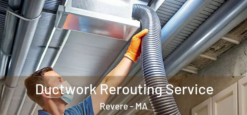  Ductwork Rerouting Service Revere - MA