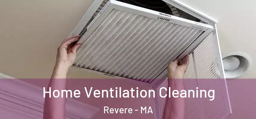 Home Ventilation Cleaning Revere - MA