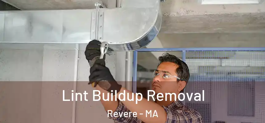 Lint Buildup Removal Revere - MA