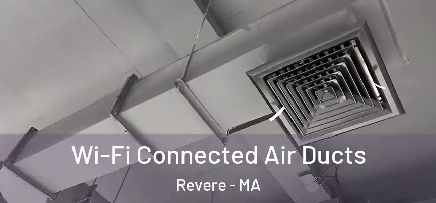 Wi-Fi Connected Air Ducts Revere - MA